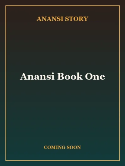 Anansi Book One — coming soon