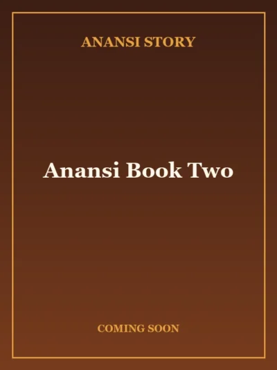 Anansi Book Two — coming soon