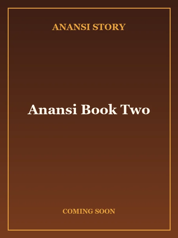 Anansi Book Two — coming soon